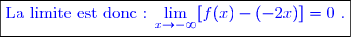 \boxed{\textcolor{blue}{\text{La limite est donc : }\textcolor{blue}{\lim\limits_{x\to -\infty}[f(x)-(-2x)]=0}\textcolor{blue}{\text{ .}}}}